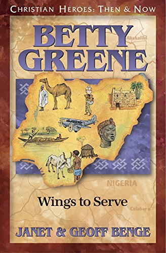 Betty Greene Wings To Serve (christian Heroes Then & Now) [Paperback]