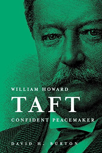William Howard Taft Confident Peacemaker [Paperback]