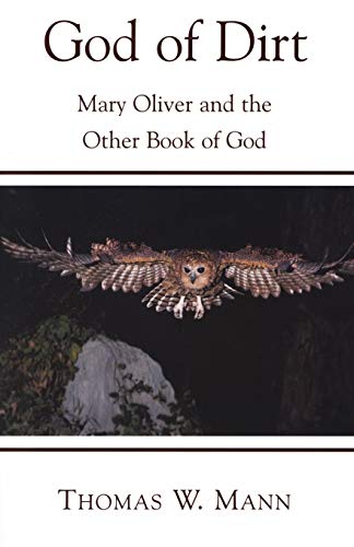 God of Dirt Mary Oliver and the Other Book of God [Paperback]