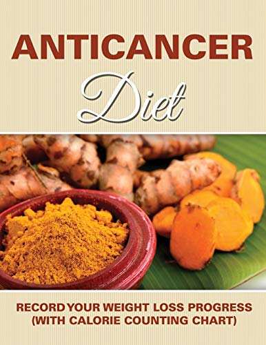 Anticancer Diet Record Your Weight Loss Progress (with Calorie Counting Chart) [Paperback]