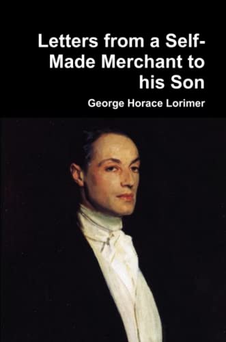 Letters From A Self-Made Merchant To His Son [Paperback]