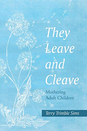 They Leave And Cleave Mothering Adult Children [Paperback]