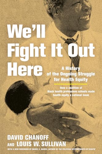 We'll Fight It Out Here A History of the Ongoing Struggle for Health Equity [Hardcover]