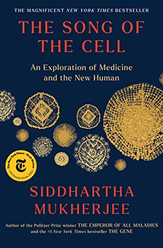 The Song of the Cell An Exploration of Medicine and the New Human [Hardcover]