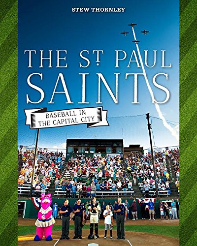 The St. Paul Saints Baseball in the Capital City [Paperback]