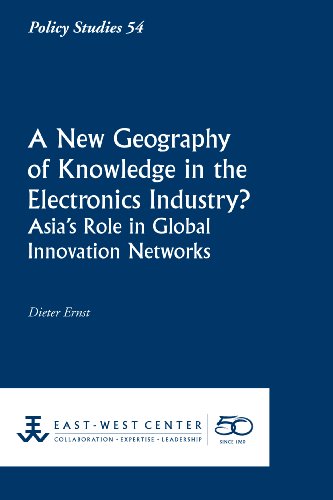A New Geography Of Knowledge In The Electronics Industry Asia's Role In Global  [Perfect Paperback]