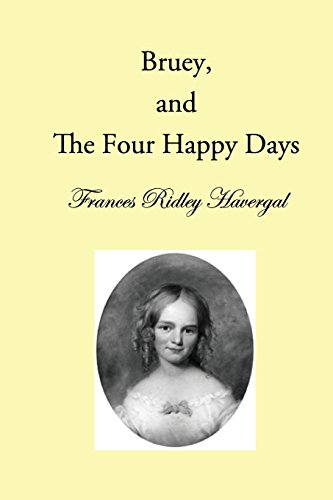 Bruey And The Four Happy Days (the Children's Books Of Frances Ridley Havergal)  [Paperback]