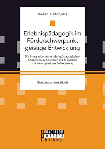 Erlebnispadagogik Im Forderschwerpunkt Geistige Entwicklung Die Integration Von [Paperback]