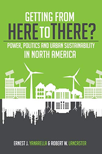 Getting From Here To There Power, Politics And Urban Sustainability In North Am [Paperback]