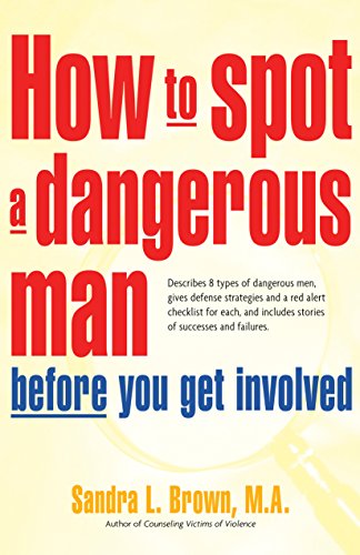 How to Spot a Dangerous Man Before You Get Involved Describes 8 Types of Danger [Hardcover]