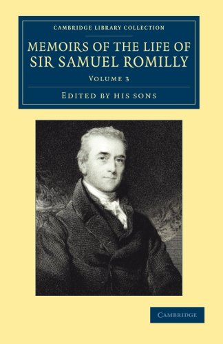 Memoirs of the Life of Sir Samuel Romilly Volume 3 Written by Himself with a  [Paperback]