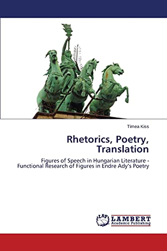 Rhetorics, Poetry, Translation Figures Of Speech In Hungarian Literature - Func [Paperback]
