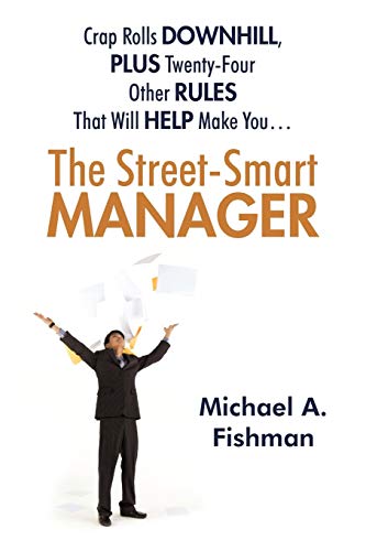 Street-Smart Manager  Crap Rolls Downhill, Plus Twenty-Four Other Rules That Wi [Paperback]