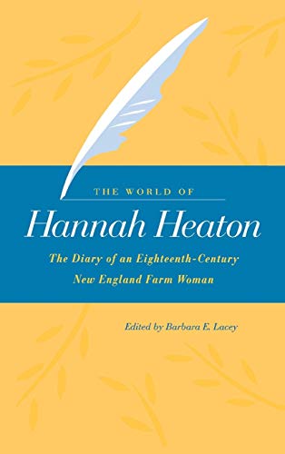 The World of Hannah Heaton The Diary of an Eighteenth-Century New England Farm  [Hardcover]