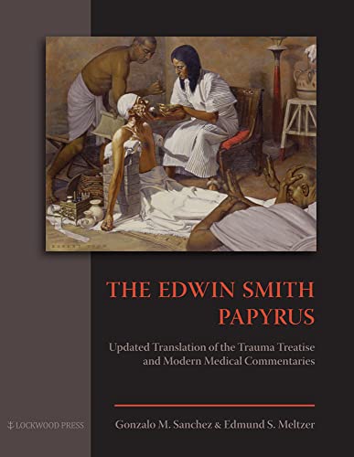 The Edwin Smith Papyrus Updated Translation of the Trauma Treatise and Modern M [Hardcover]