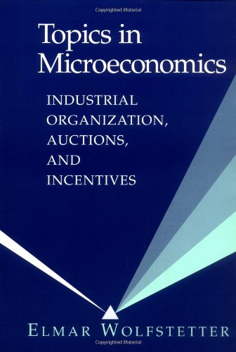 Topics in Microeconomics Industrial Organization, Auctions, and Incentives [Paperback]