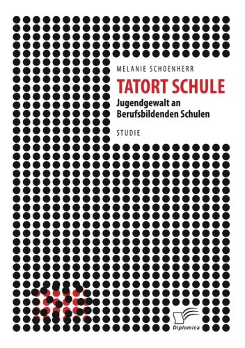 Tatort Schule Jugendgewalt An Berufsbildenden Schulen (german Edition) [Paperback]