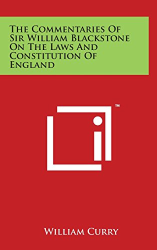 Commentaries of Sir William Blackstone on the Laws and Constitution of England [Hardcover]