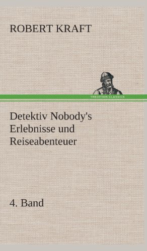 Detektiv Nobody's Erlebnisse und Reiseabenteuer [Hardcover]