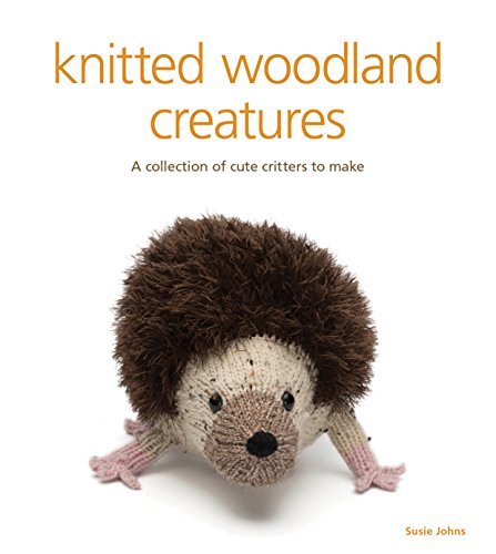 Knitted Woodland Creatures A Collection of Cute Critters to Make [Paperback]