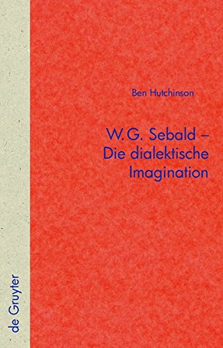W. G. Sebald - Die Dialektische Imagination [Hardcover]