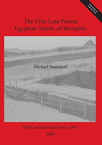 The Elite Late Period Egyptian Tombs of Memphis [Paperback]