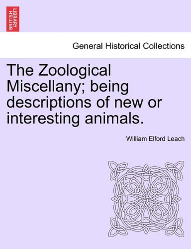 Zoological Miscellany Being Descriptions of New or Interesting Animals [Paperback]
