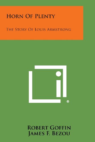 Horn of Plenty  The Story of Louis Armstrong [Paperback]