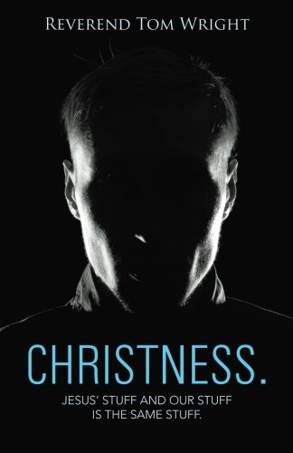 Christness. Jesus' Stuff And Our Stuff Is The Same Stuff. [Paperback]