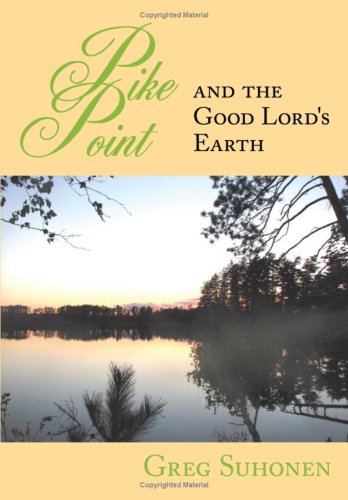 Pike Point And The Good Lord's Earth [Hardcover]