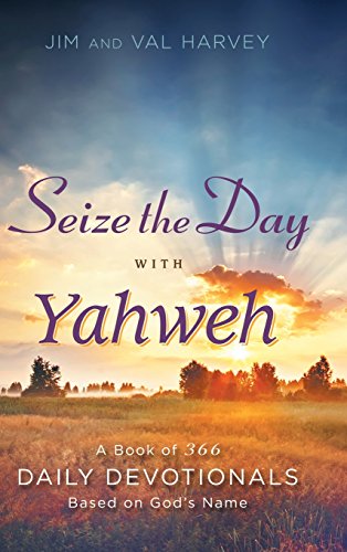 Seize The Day With Yahweh A Book Of 366 Daily Devotionals Based On God's Name [Hardcover]