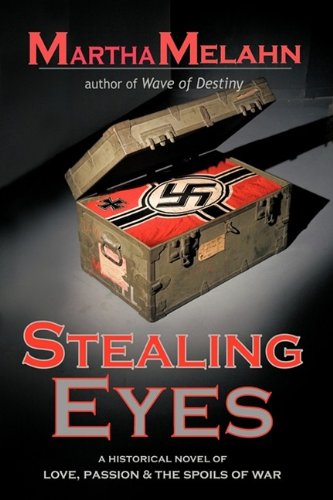 Stealing Eyes An Historical Novel Of Love, Passion And Spoils Of War [Hardcover]