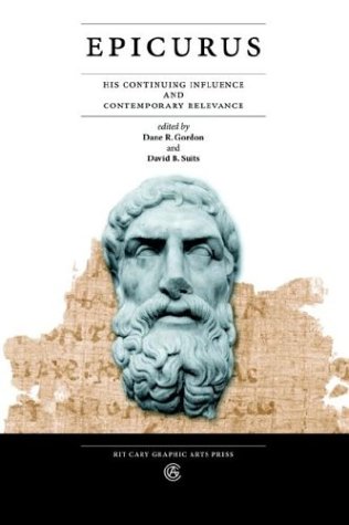 Epicurus His Continuing Influence And Contemporary Relevance [Paperback]
