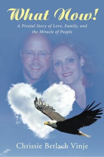 What Now A Pivotal Story Of Love, Family, And The Miracle Of People [Paperback]