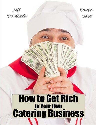 How To Get Rich In Your Own Catering Business [Paperback]