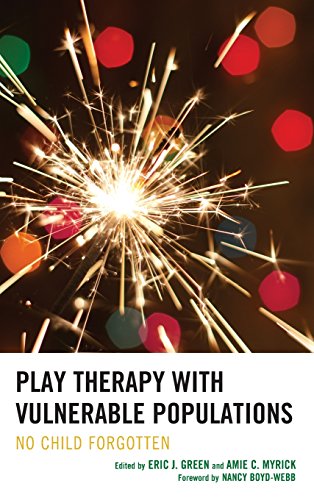 Play Therapy with Vulnerable Populations No Child Forgotten [Hardcover]
