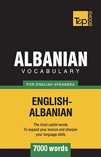 Albanian Vocabulary for English Speakers - 7000 Words [Paperback]