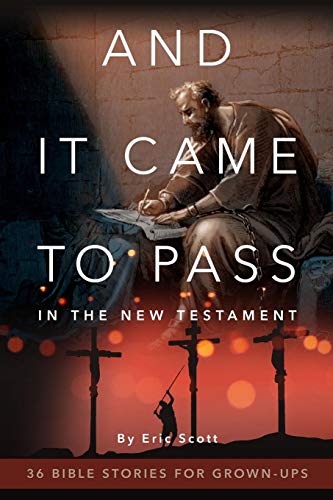 And It Came To Pass In The New Testament 36 Bible Stories For Grown-Ups [Paperback]