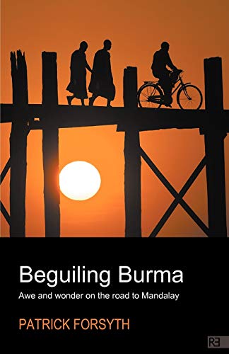 Beguiling Burma - Awe And Wonder On The Road To Mandalay [Paperback]