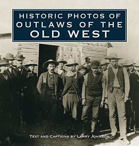 Historic Photos of Outlaws of the Old West [Hardcover]
