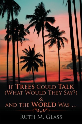 If Trees Could Talk (what Would They Say) & And The World Was . . . [Paperback]