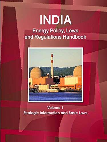 India Energy Policy, Laws and Regulation Handbook [Paperback]