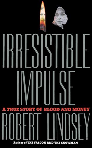 Irresistible Impulse A True Story of Blood and Money [Paperback]