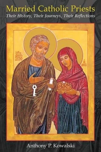 Married Catholic Priests Their History, Their Journeys, Their Reflections [Paperback]