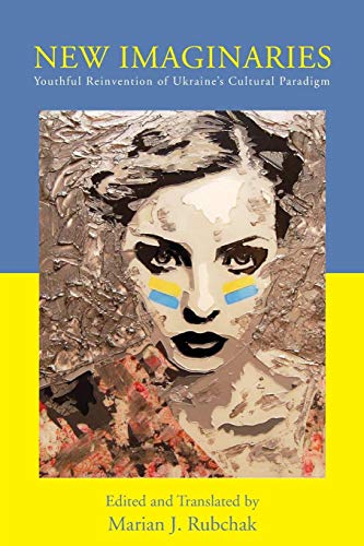 New Imaginaries Youthful Reinvention of Ukraine's Cultural Paradigm [Paperback]