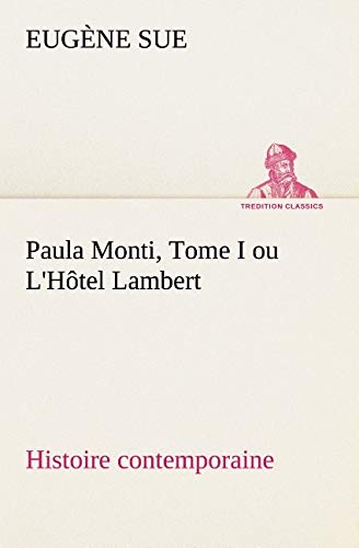Paula Monti, Tome I Ou l'Htel Lambert - Histoire Contemporaine [Paperback]