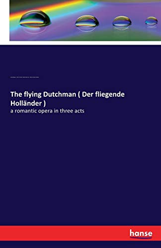 The Flying Dutchman ( Der Fliegende Hollander ) (german Edition) [Paperback]