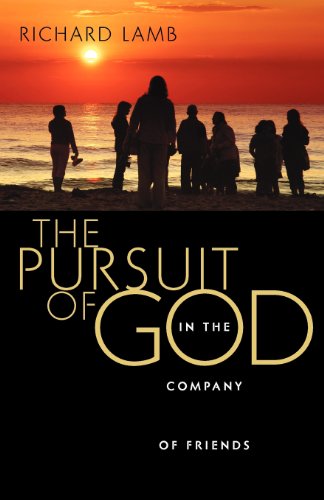 The Pursuit Of God In The Company Of Friends [Paperback]