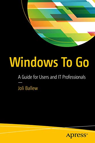 Windows To Go A Guide for Users and IT Professionals [Paperback]