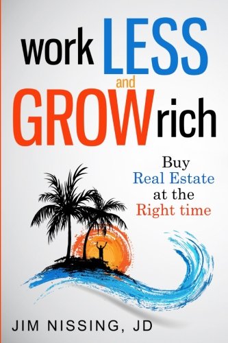 Work Less And Grow Rich Buy Real Estate At The Right Time [Paperback]